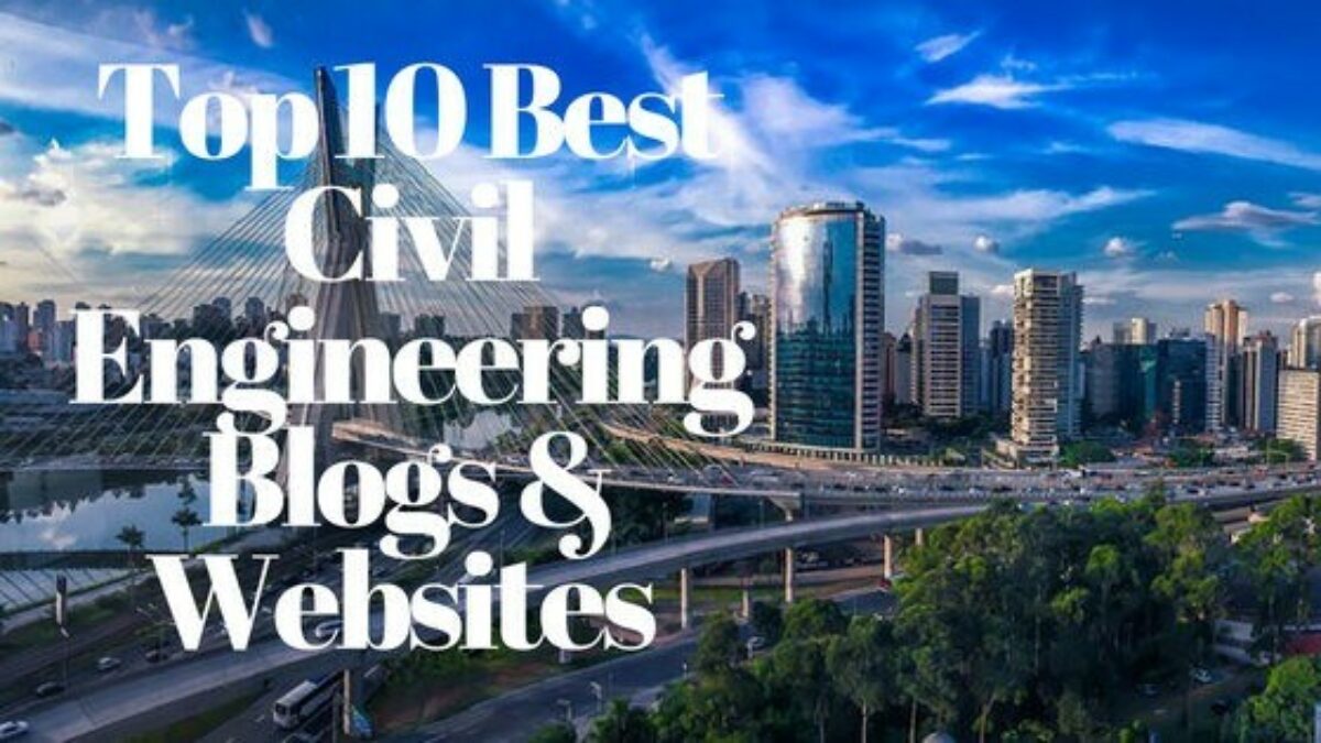 Top 10 Best Civil Engineering Blogs and Websites