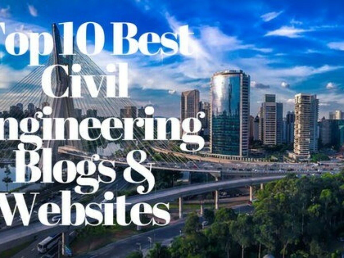Top 10 Best Civil Engineering Blogs and Websites